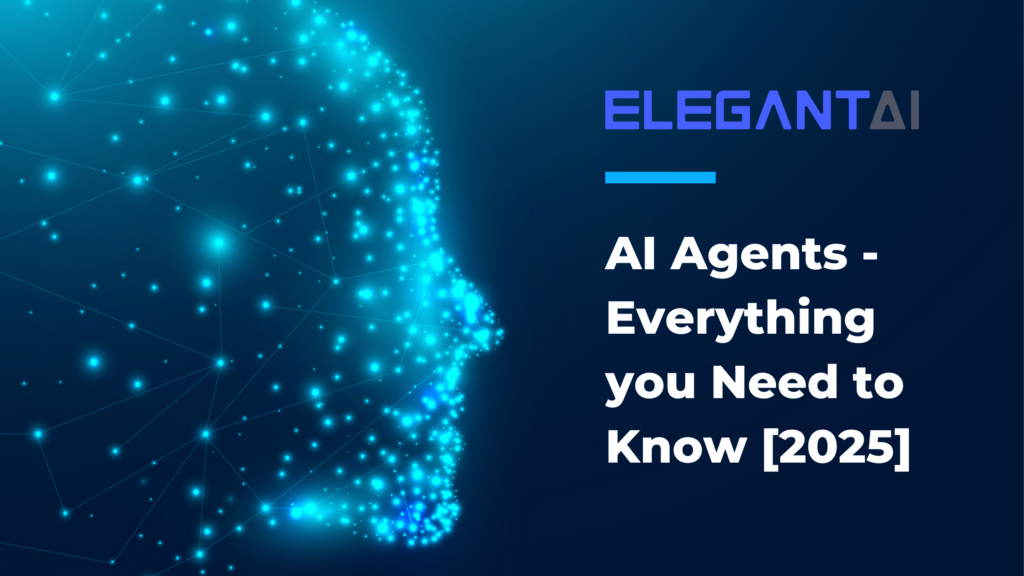 AI Agents - Everything you Need to Know [2025]