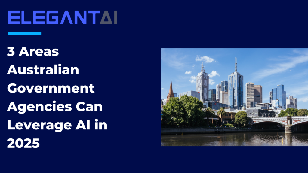 3 Areas Australian Government Agencies Can Leverage AI for a Smarter Future